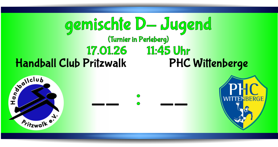 PHC Wittenberge -- Pritzwalk e.V. Handballclub Handball Club Pritzwalk -- gemischte D- Jugend (Turnier in Perleberg) 17.01.26        11:45 Uhr      :