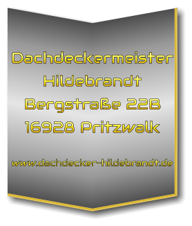 Dachdeckermeister Hildebrandt Bergstraße 22B 16928 Pritzwalk  www.dachdecker-hildebrandt.de
